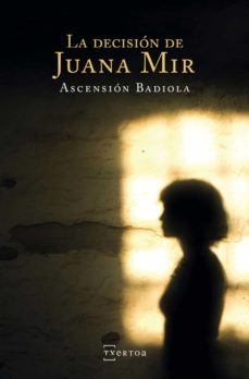 la decision de juana mir (ebook)-ascension badiola ariztimuño-9788471486592