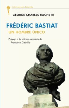 frederic bastiat. un hombre unico-9788472098992