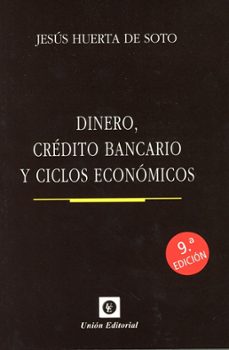 dinero, credito bancario y ciclos economicos (9.ª edicion)_-jesus huerta de soto-9788472099692