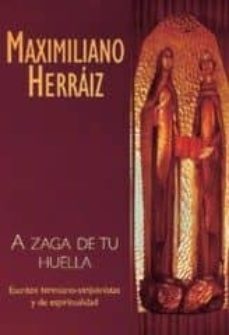 a zaga de tu huella: escritos teresianos-sanjuanistas y de espiri tualidad-maximiliano herraiz-9788472395992