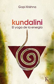 kundalini: el yoga de la energia-gopi krishna-9788472452992