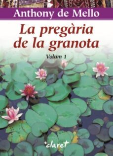 la pregaria de la granota, 1 (4ª ed.)-anthony de mello-9788472635692