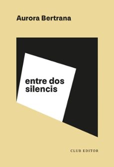 entre dos silencis-aurora bertrana-9788473294492