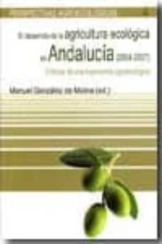 el desarrollo de la agricultura ecologica en andalucia (2004-2007 )-manuel gonzalez de molina-9788474266092