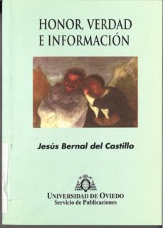 honor, verdad e informacion-jesus bernal del castillo-9788474688092