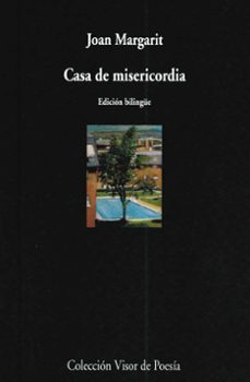 casa de misericordia (ed. bilingue castellano-catalan)-joan margarit-9788475226392