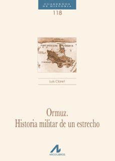 ormuz. historia militar de un estrecho-luis claret-9788476357392