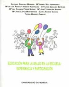 educacion para la salud en la escuela: experiencia y participacio-antonio sanchez moreno-9788476848692