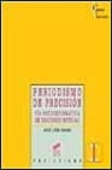 periodismo de precision: via socioinformatica de descubrir notici as-jose luis dader-9788477384892