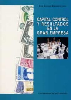 capital, control y resultados en la gran empresa-juan antonio rodriguez sanz-9788477626992