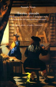 escrito, pintado: dialectica entre escritura e imagenes en la con formacion del pensamiento europeo (2ª ed.)-facundo tomas-9788477746492