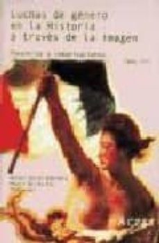 luchas de genero en la historia a traves de la imagen (t. iii): p onencias y comunicaciones-9788477854692
