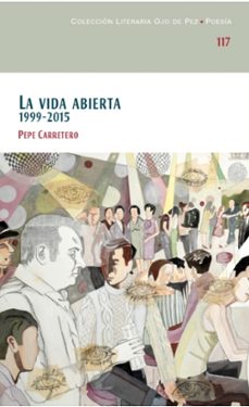 la vida abierta, 1999-2015-j carretero lopez (pepe carretero)-9788477894292