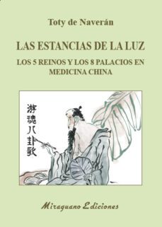 las estancias de la luz. los 5 reinos y los 8 palacios de la medicina china-toty de naveran-9788478134892