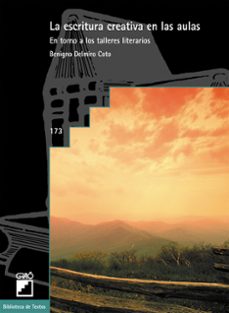 la escritura creativa en las aulas: en torno a los talleres liter arios-benigno delmiro coto-9788478272792