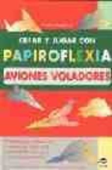 crear y jugar con papiroflexia. aviones voladores-9788479024192