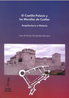 el castillo-palacio y las murallas de cuellar-juan armind o hernandez montero-9788479608392