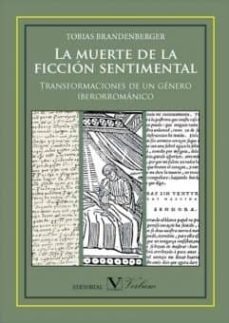 la muerte de la ficcion sentimental-tobias brandenberger-9788479628192