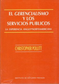 cultura gerencial y los servicios publicos, la el gerencialismo-christopher j. pollitt-9788480080392