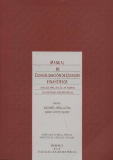 manual de consolidacion de estados financieros: analisis practico de las normas de consolidacion españolas-jose maria laebaga azcona-9788480083492