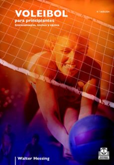 voleibol para principiantes: entrenamiento, tecnica y tactica-walter hessing-9788480191692