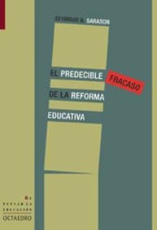 predecible fracaso de la reforma educativa-seymour b. saranson-9788480636292