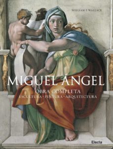miguel angel: obra completa: escultura - pintura - arquitectura-william wallace-9788481564792