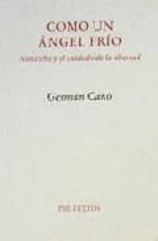 como un angel frio, nietzsche y el cuidado de la libertad-9788481913392