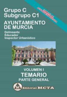grupo c subgrupo c1 del ayuntamiento de murcia volumen i: temario (parte general)-9788482194592