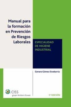 manual formacion prevencion riesgos laborales: especialidad de hi giene industrial (5ª edicion)-genaro gomez etxebarria-9788482356792