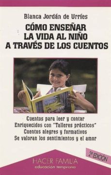 como enseñar la vida al niño a traves de los cuentos (2ª ed.)-9788482396392