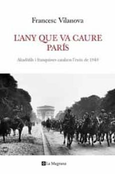 l any que va caure paris: aliadofils i franquistes catalans a l e stiu del 1940-9788482640792