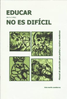 educar (de 0 a 3 años) no es dificil. manual de educacion para padres y madres modernos (ebook)-luisa martin casalderrey-9788483266892