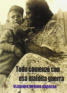 todo comenzo con esa maldita guerra (ebook)-vladimir merino barrera-9788483267592