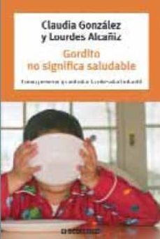 gordito no significa saludable: como prevenir y controlar la obes idad infantil-9788483464892