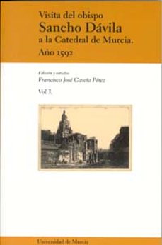 visita del obispo sancho davila a la catedral de murcia: año 1592 (vol. i)-jose garcia perez-9788483712092