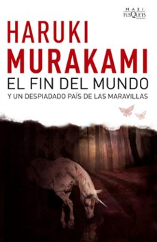 el fin del mundo y un despiadado pais de las maravillas-haruki murakami-9788483835692