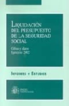 liquidacion del presupuesto de la seguridad social: cifras y dato s. ejercicio 2002-9788484171492