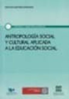 antropologia social y cultural aplicada a la educacion social-santiago martinez magdalena-9788484259992