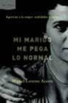 mi marido me pega lo normal. agresion a la mujer: realidades y mi tos-9788484324492
