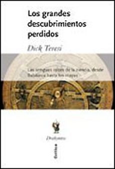 los grandes descubrimientos perdidos: las antiguas raices de la c iencia desde babilonia hasta los mayas-9788484325192