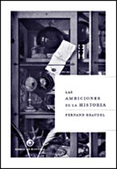 las ambiciones de la historia-fernand braudel-9788484326892