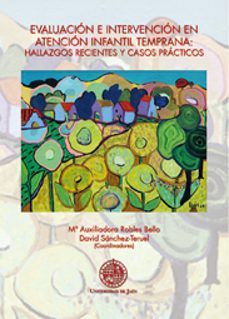 evaluacion e intervencion en atencion infantil temprana: hallazgo s recientes y casos practicos (+c.d.)-mª auxiliadora robles bello-9788484396192