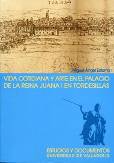 vida cotidiana y arte en el palacio de la reina juana i en tordes illas-9788484482192