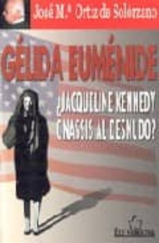 gelida eumenide: ¿jaqueline kennedy onassis al desnudo?-9788484544692