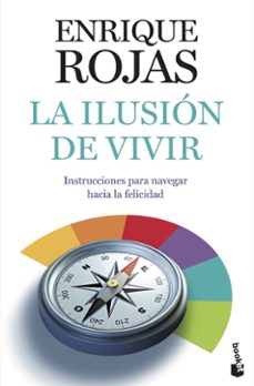 la ilusion de vivir: instrucciones para navegar hacia la felicida d-enrique rojas-9788484609292