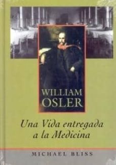 william osler: una vida entregada a la medicina-michael bleiss-9788484734192