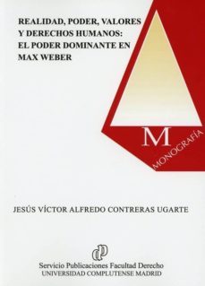 realidad, poder, valores y derehos humanos: el poder dominanteen el max weber-9788484811992