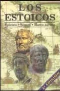 los estoicos. epicteto. seneca. marco aurelio: los filosofos mas practicos y comprensibles de la historia (3ª ed)-9788485982592