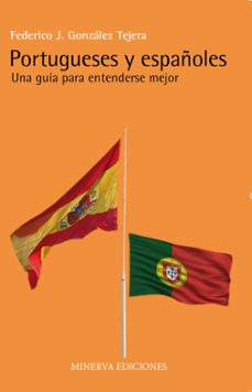 portugueses y españoles: una guia para entenderse mejor-federico j. gonzalez tejera-9788488123992